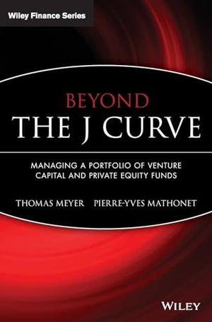 Meyer, Thomas / Pierre-Yves Mathonet. Beyond the J Curve - Managing a Portfolio of Venture Capital and Private Equity Funds. Wiley, 2005.