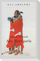 Alce Nero parla. Vita di uno stregone dei sioux Oglala