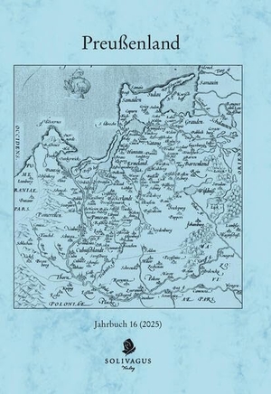 Preußenland - Jahrbuch 16 (2025). Solivagus-Verlag, 2026.