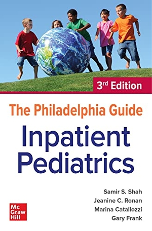 Shah, Samir S / Catallozzi, Marina et al. The Philadelphia Guide: Inpatient Pediatrics, 3rd Edition. McGraw Hill LLC, 2021.