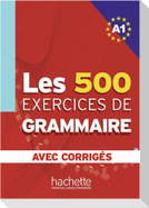 Les 500 Exercices de Grammaire A1. Livre + avec corrigés