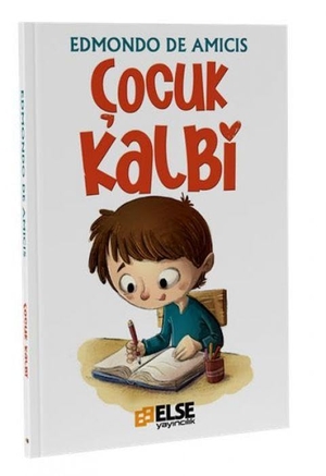 de Amicis, Edmondo. Cocuk Kalbi. Else Yayincilik, 2024.