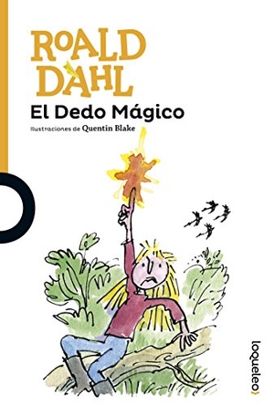 Dahl, Roald / Quentin Blake. El dedo mágico. Santillana Educación, S.L., 2016.