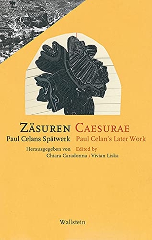 Caradonna, Chiara / Vivian Liska (Hrsg.). Zäsuren / Caesurae - Paul Celans Spätwerk / Paul Celan's Later Work. Wallstein Verlag GmbH, 2024.