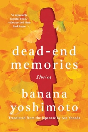 Yoshimoto, Banana. Dead-End Memories - Stories. Catapult, 2023.