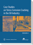 Case Studies on Stress Corrosion Cracking in the Oil Industry