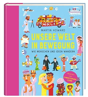 Howard, Martin. Unsere Welt in Bewegung - Wie Menschen und Ideen wandern. Seemann Henschel GmbH, 2023.