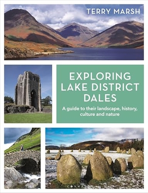 Marsh, Terry. Exploring Lake District Dales - A guide to their landscape, history, culture and nature. Bloomsbury Publishing PLC, 2025.
