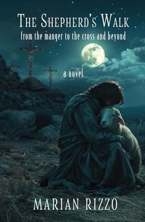 Rizzo, Marian. The Shepherd's Walk - From the Manger to the Cross and Beyond. WordCrafts Press, 2025.
