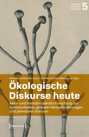 Christ, Katharina / Nina Janich et al (Hrsg.). Ökologische Diskurse heute - Inter- und transdisziplinäre Forschung zur Kommunikation globaler Herausforderungen und planetarer Grenzen. Transcript Verlag, 2026.