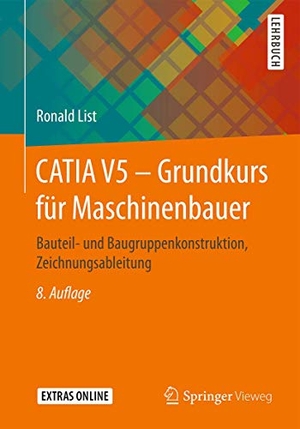 List, Ronald. CATIA V5 - Grundkurs für Maschinenbauer - Bauteil- und Baugruppenkonstruktion, Zeichnungsableitung. Springer-Verlag GmbH, 2017.