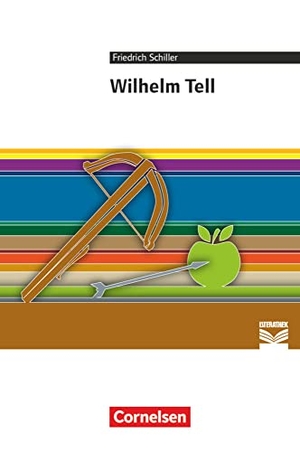 Schiller, Friedrich / Toka-Lena Rusnok. Wilhelm Tell - Empfohlen für das 8.-10. Schuljahr. Textausgabe. Text - Erläuterungen - Materialien. Cornelsen Verlag GmbH, 2014.