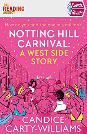 Carty-Williams, Candice. Notting Hill Carnival (Quick Reads) - A West Side Story. Orion Publishing Co, 2020.