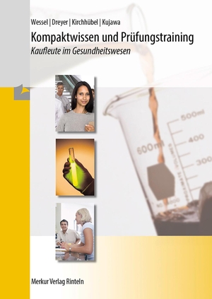 Wessel, Bernhard / Dreyer, Torsten et al. Kompaktwissen und Prüfungstraining. Kaufleute im Gesundheitswesen. Merkur Verlag, 2024.