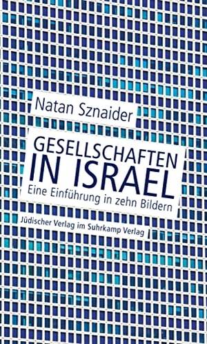 Natan Sznaider. Gesellschaften in Israel - Eine Einführung in zehn Bildern. Jüdischer Verlag, 2017.