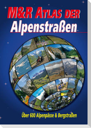 M&R Atlas der Alpenstraßen