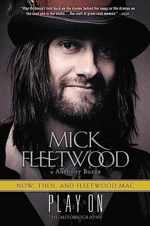 Fleetwood, Mick / Anthony Bozza. Play On - Now, Then, and Fleetwood Mac: The Autobiography. Hachette Book Group USA, 2015.