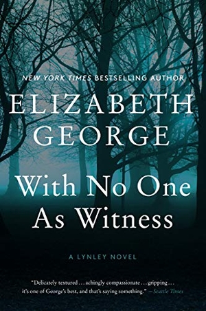 George, Elizabeth. With No One as Witness - A Lynley Novel. HarperCollins, 2020.