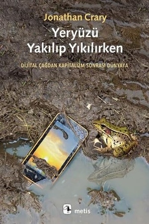 Crary, Jonathan. Yeryüzü Yakilip Yikilirken. Metis Yayincilik, 2023.