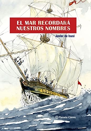 Isusi, Javier de. El mar recordará nuestros nombres. Planeta Cómic, 2021.