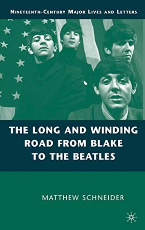 Schneider, M.. The Long and Winding Road from Blake to the Beatles. Palgrave Macmillan US, 2008.