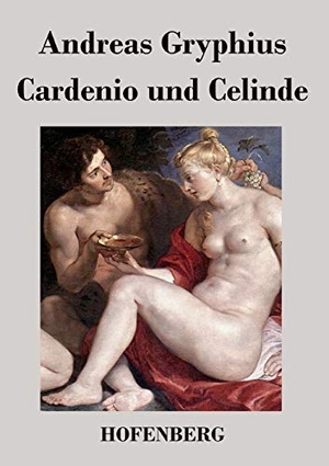 Andreas Gryphius. Cardenio und Celinde. Hofenberg, 2013.