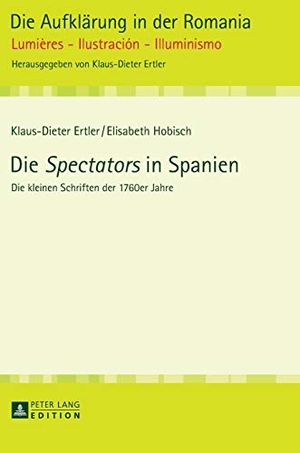 Ertler, Klaus-Dieter / Elisabeth Hobisch. Die «Spectators» in Spanien - Die kleinen Schriften der 1760er Jahre. Peter Lang, 2014.