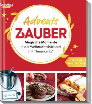 ZauberTopf, Redaktion. ZauberTopf Einfach lecker! Adventszauber - Magische Momente in der Weihnachtsbäckerei mit Thermomix®. falkemedia GmbH, 2026.