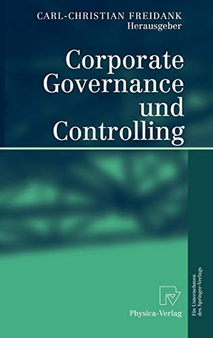 Freidank, Carl-Christian (Hrsg.). Corporate Governance und Controlling. Physica-Verlag HD, 2004.