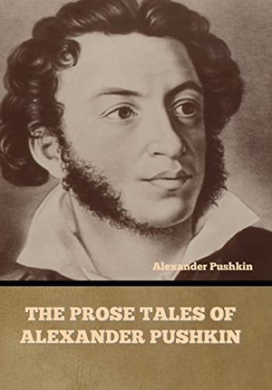 Pushkin, Alexander. The Prose Tales of Alexander Pushkin. Indoeuropeanpublishing.com, 2022.