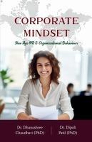 Dhanashree Chaudhari / Dipali Patil. Corporate Mindset - New Age HR & Organizational behaviour: New Age HR & Organizational behaviour. Notion Press Media Pvt. Ltd, 2025.