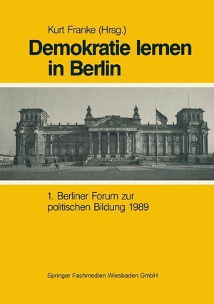 Franke, Kurt (Hrsg.). Demokratie Lernen in Berlin - 1. Berliner Forum zur politischen Bildung 1989. VS Verlag für Sozialwissenschaften, 1991.