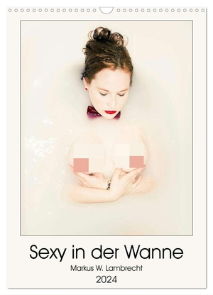 W. Lambrecht, Markus. Sexy in der Wanne (Wandkalender 2024 DIN A3 hoch), CALVENDO Monatskalender - Eine hübsche Frau rekelt sich in der Badewanne!. Calvendo, 2023.