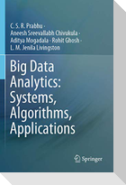 Big Data Analytics: Systems, Algorithms, Applications
