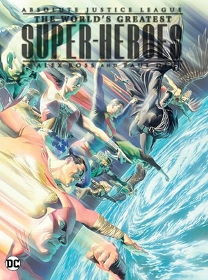 Ross, Alex / Paul Dini. Absolute Justice League: The World's Greatest Super-Heroes by Alex Ross & Paul Dini (New Edition). DC Comics, 2024.