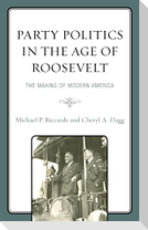 Party Politics in the Age of Roosevelt