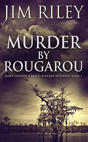 Riley, Jim. Murder by Rougarou. Next Chapter, 2021.