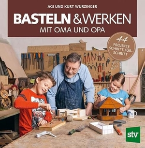 Wurzinger, Agi / Kurt Wurzinger. Basteln & Werken mit Oma und Opa - 44 Projekte Schritt-für-Schritt. Stocker Leopold Verlag, 2017.