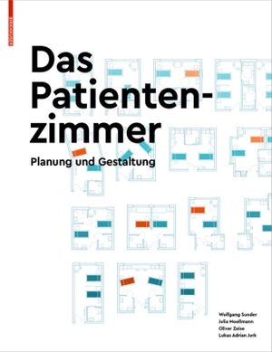 Sunder, Wolfgang / Moellmann, Julia et al. Das Patientenzimmer - Planung und Gestaltung. Birkhäuser Verlag GmbH, 2020.
