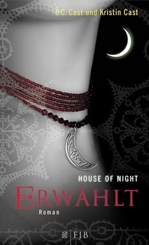 Cast, Kristin / P. C. Cast. House of Night 03. Erwählt. FISCHER FJB, 2010.