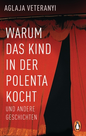 Veteranyi, Aglaja. Warum das Kind in der Polenta kocht - und andere Geschichten. Penguin TB Verlag, 2019.