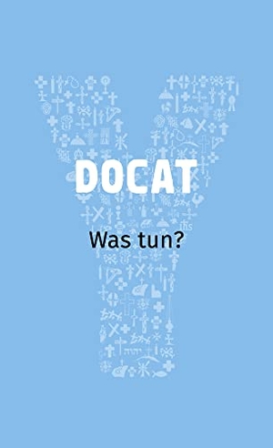 Meuser, Bernhard (Hrsg.). DOCAT - Was tun?. YOUCAT Foundation, 2016.