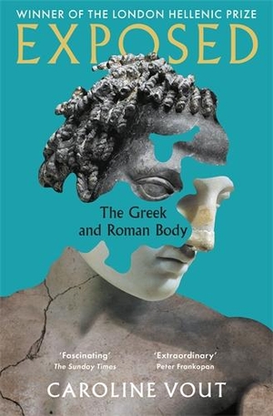 Vout, Caroline. Exposed - The Greek and Roman Body. Profile Books, 2024.