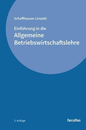 Schaffhauser-Linzatti, Michaela. Einführung in die Allgemeine Betriebswirtschaftslehre. facultas.wuv Universitäts, 2026.