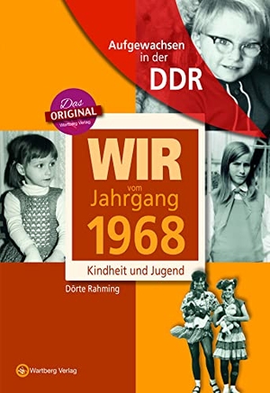 Rahming, Dörte. Wir vom Jahrgang 1968 - Aufgewachsen in der DDR - Kindheit und Jugend. Wartberg Verlag, 2017.