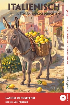 Testa, Giorgia. Italienisch lernen mit lustigen Kurzgeschichten (A1-A2) - L'Asino di Positano (+ Audio-Online) - Italienisch lesen und alles verstehen - ohne Wörterbuch | Frank-Lesemethode mit Audio | Italienisch-Deutsch. EasyOriginal Verlag e.U., 2026.