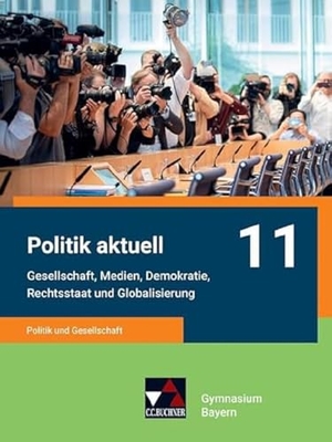 Castner, Jan / Beck, Jens et al. Politik aktuell 11 - G9 - Politik und Gesellschaft - Gesellschaft, Medien, Demokratie, Rechtsstaat und Globalisierung. Buchner, C.C. Verlag, 2023.