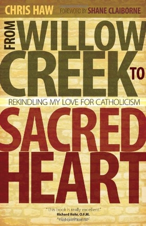 Haw, Chris. From Willow Creek to Sacred Heart. Ave Maria Press, 2012.