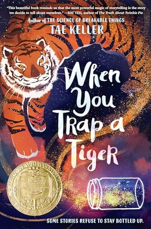Keller, Tae. When You Trap a Tiger - (Newbery Medal Winner). Random House Children's Books, 2020.