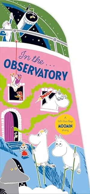 Jansson, Tove. In the Observatory - A Lift-the-Flap Moomin Story. Macmillan Publishers Int Ltd - MDL, 2025.